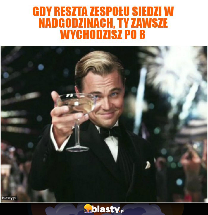 Gdy reszta zespołu siedzi w nadgodzinach, ty zawsze wychodzisz po 8