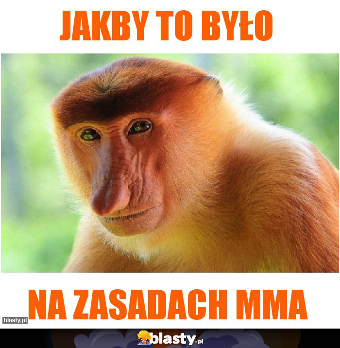 Jakby to było