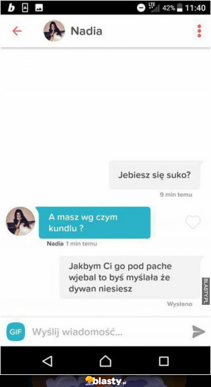 Jebiesz się suko ?