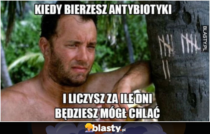 Kiedy bierzesz antybiotyki i liczysz za ile dni będziesz mógł chlać