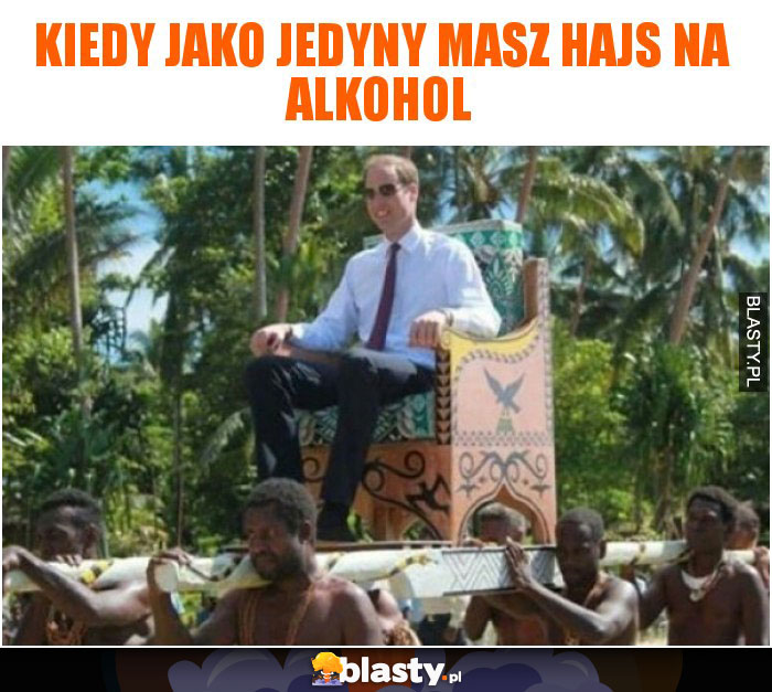 Kiedy jako jedyny masz hajs na alkohol