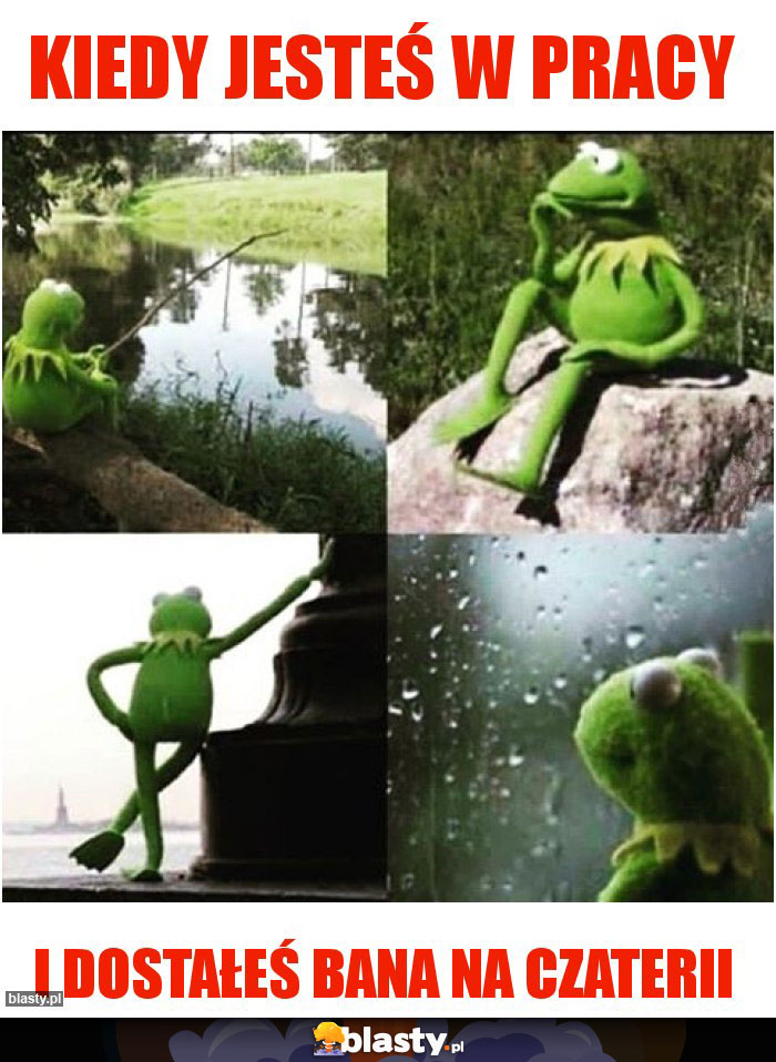 Kiedy jesteś w pracy