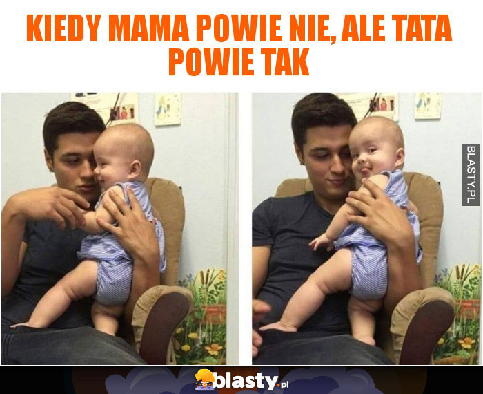 Kiedy mama powie nie, ale tata powie tak