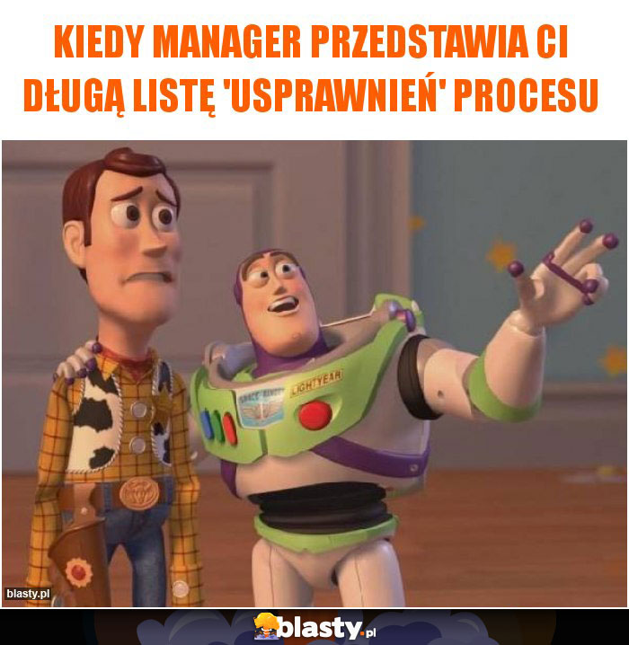 Kiedy manager przedstawia ci długą listę 'usprawnień' procesu Kiedy manager przedstawia ci długą listę 'usprawnień' procesu