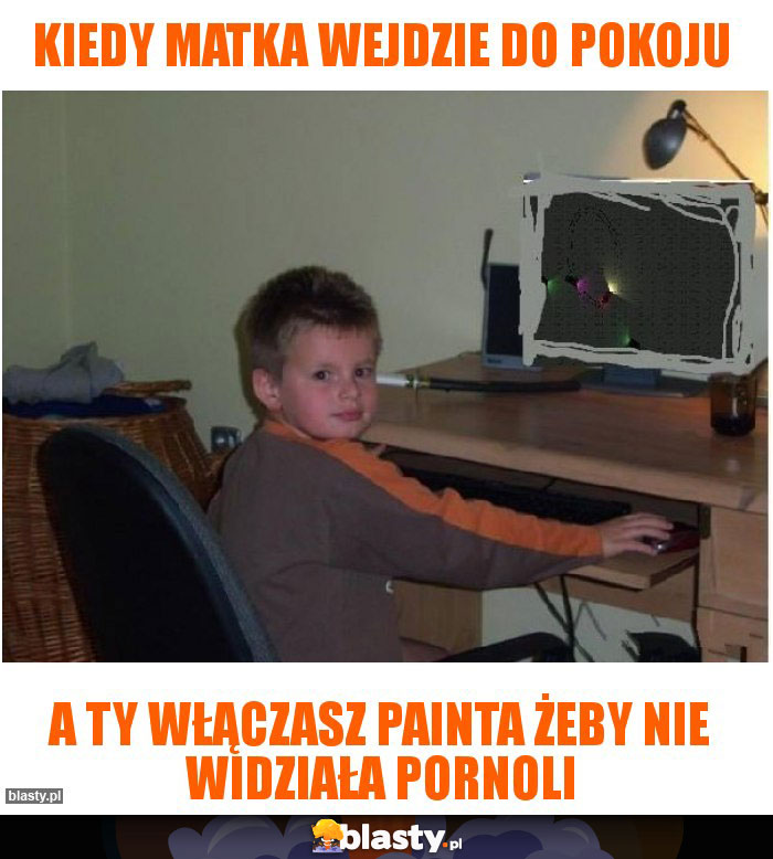 Kiedy matka wejdzie do pokoju