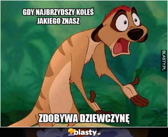 Kiedy najbrzydszy koleś jakiego znam zdobywa dziewczynę