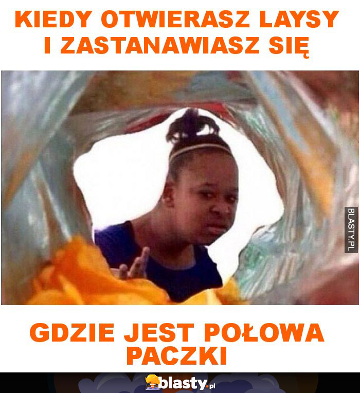 Kiedy otwierasz Laysy i zastanawiasz się