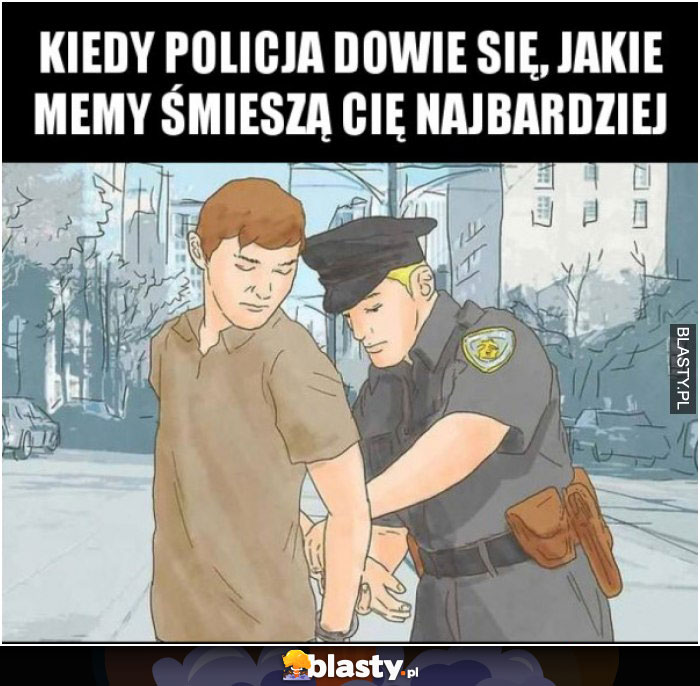 Kiedy policja dowie się jakie memy śmieszą Cię najbardziej