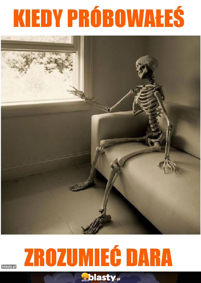 Kiedy próbowałeś