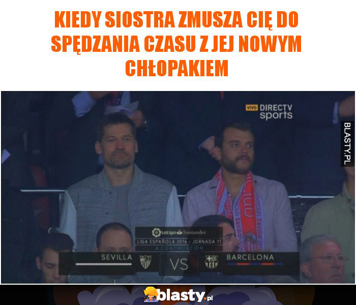 Kiedy siostra zmusza Cię do spędzania czasu z jej nowym chłopakiem