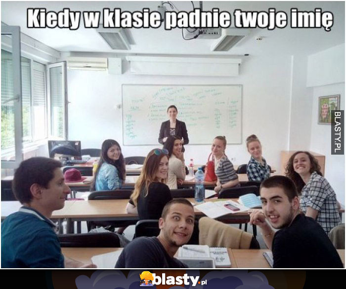 Kiedy w klasie padnie twoje imie