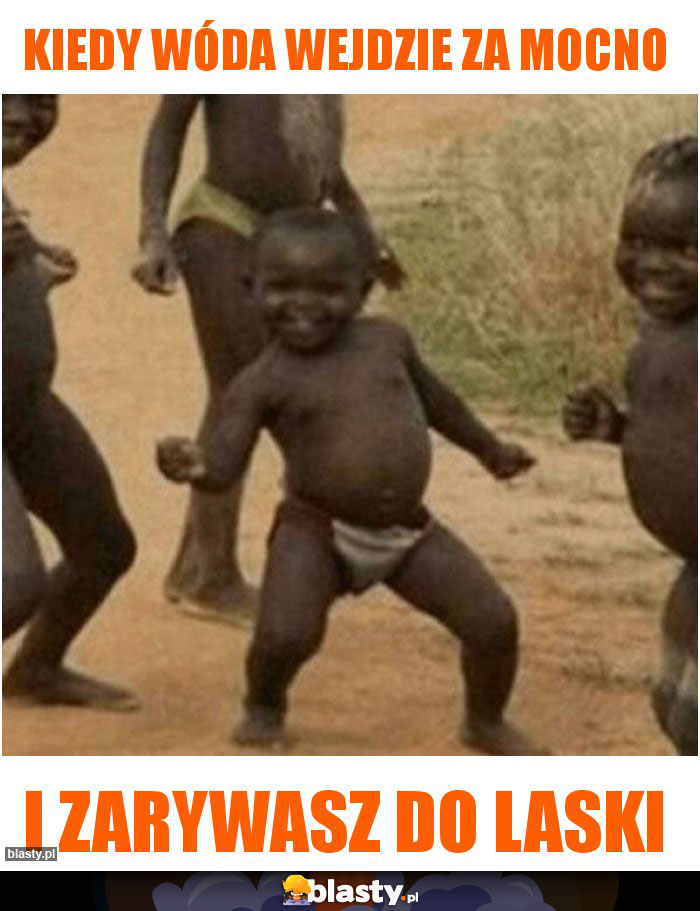 Kiedy wóda wejdzie za mocno