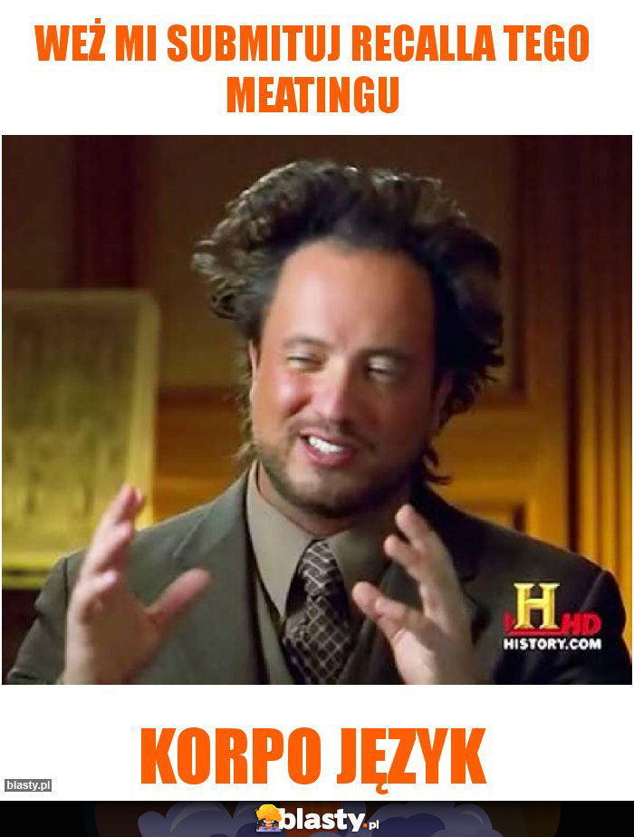 Weż mi submituj recalla tego meatingu