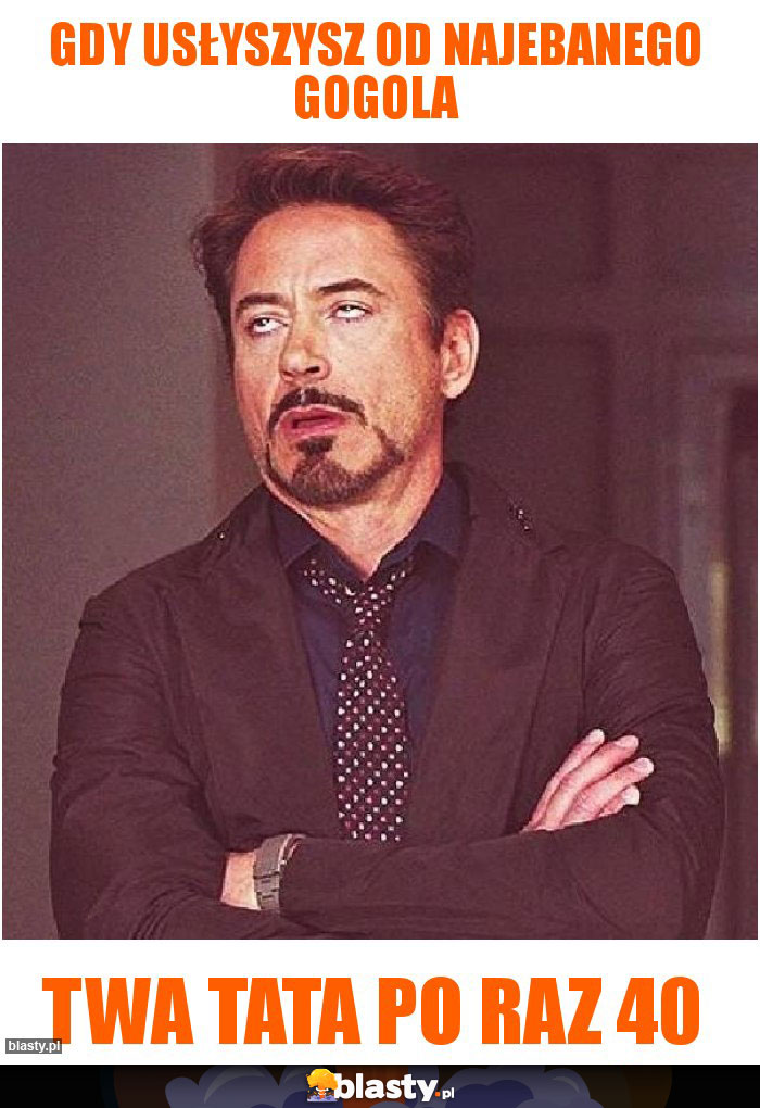 Gdy usłyszysz od najebanego gogola