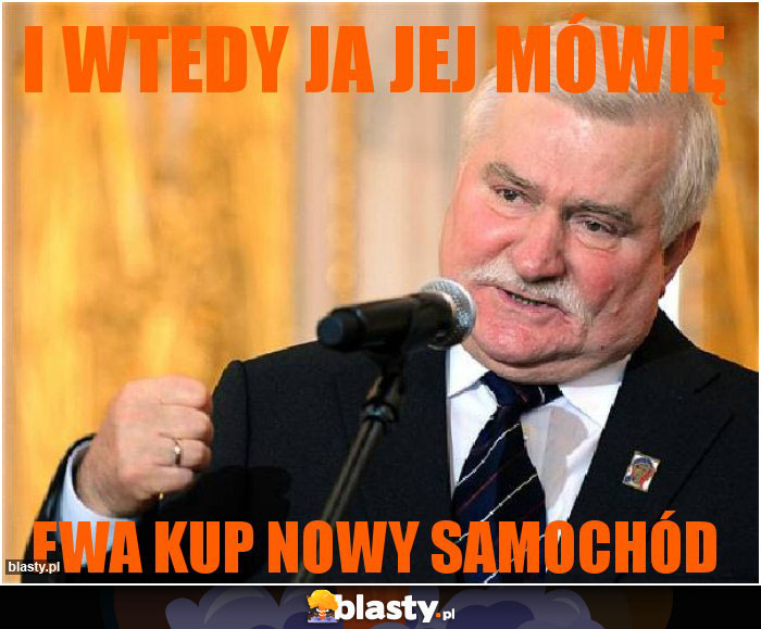 I WTEDY JA JEJ MÓWIĘ