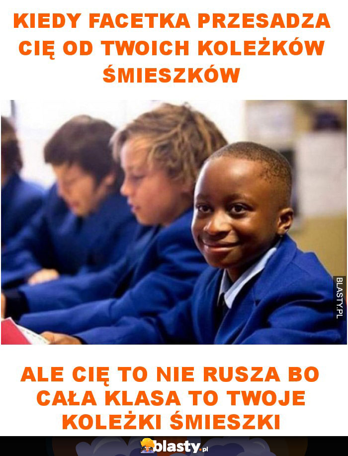 Kiedy facetka przesadza cię od twoich koleżków śmieszków