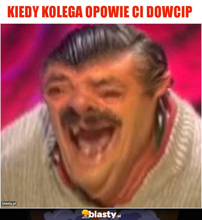 Kiedy kolega opowie ci dowcip