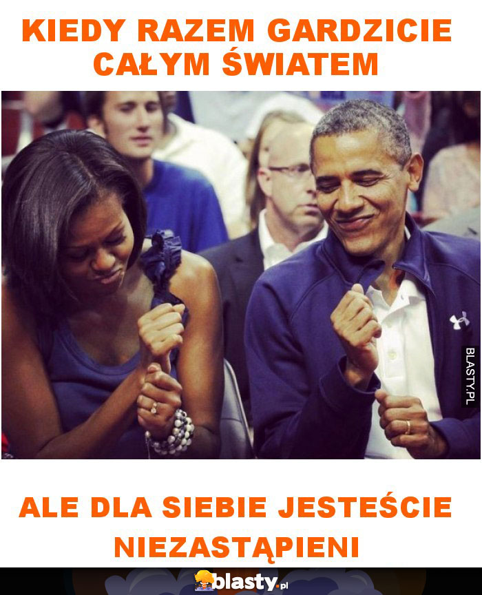 Kiedy razem gardzicie całym światem