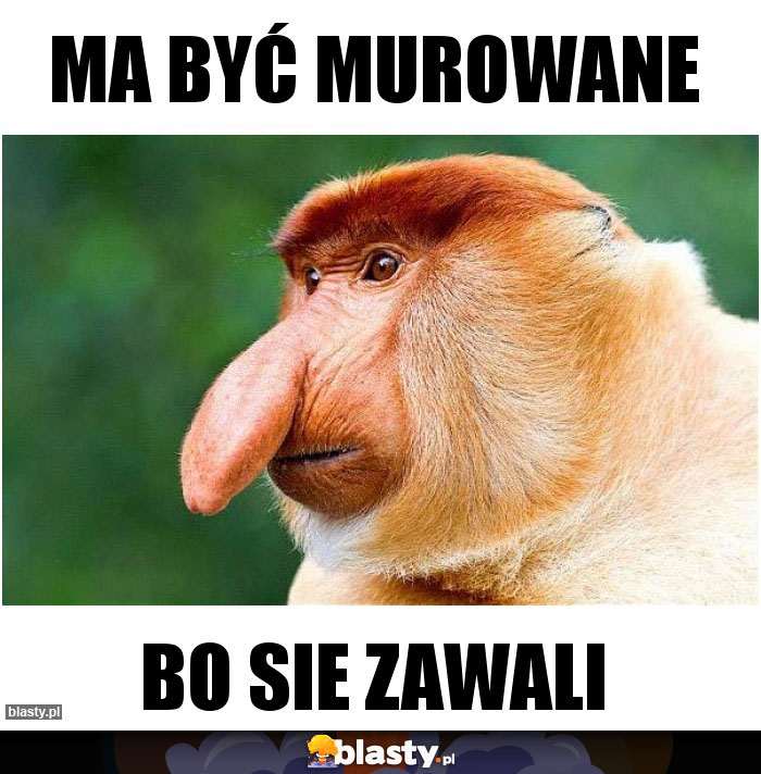MA BYĆ MUROWANE