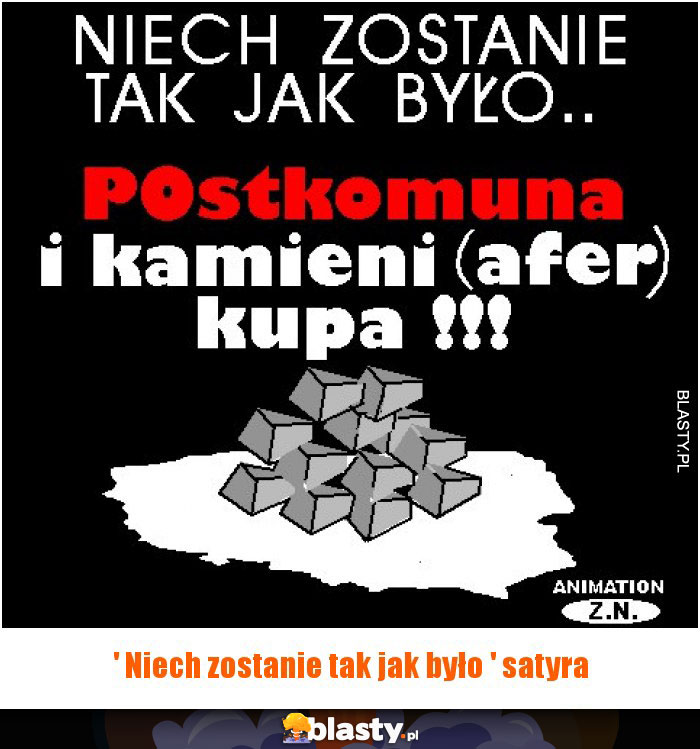 ' Niech zostanie tak jak było ' satyra ' Niech zostanie tak jak było ' satyra