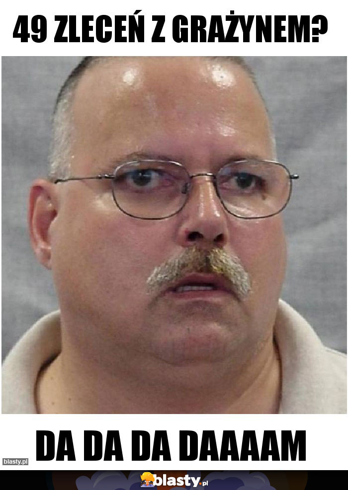 49 zleceń z grażynem?