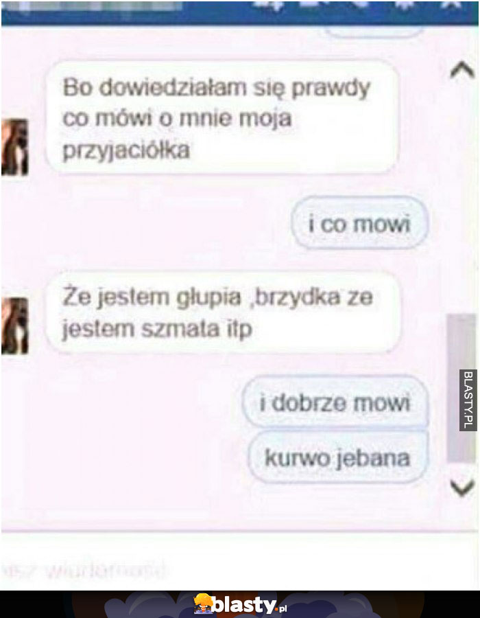 Bo dowiedziałam się prawdy