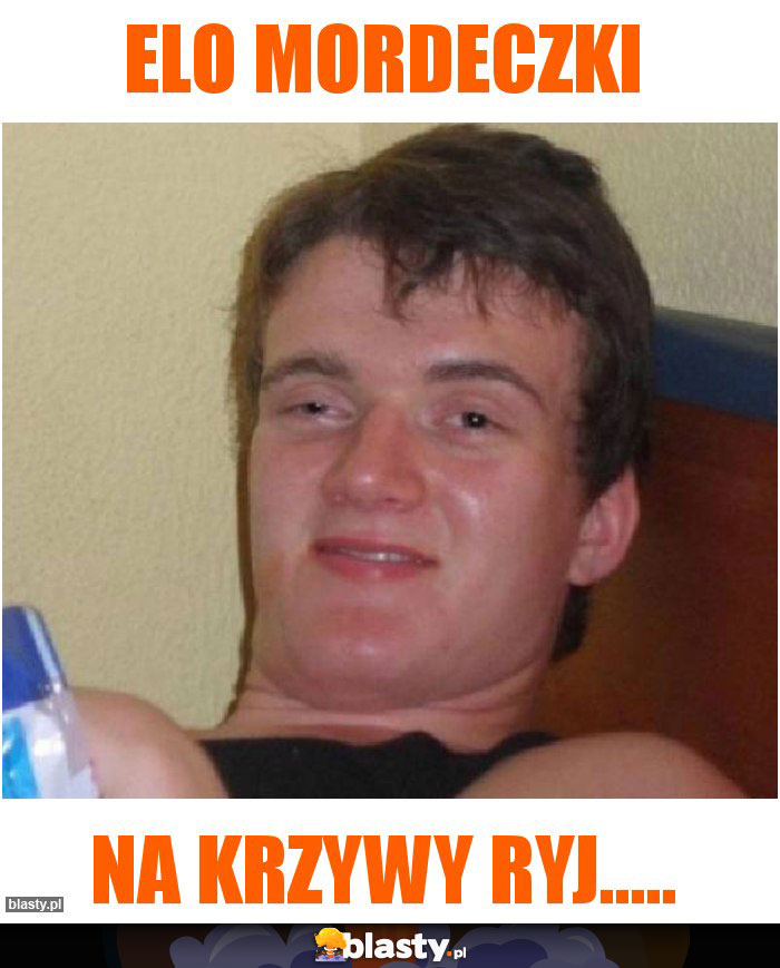 Elo mordeczki