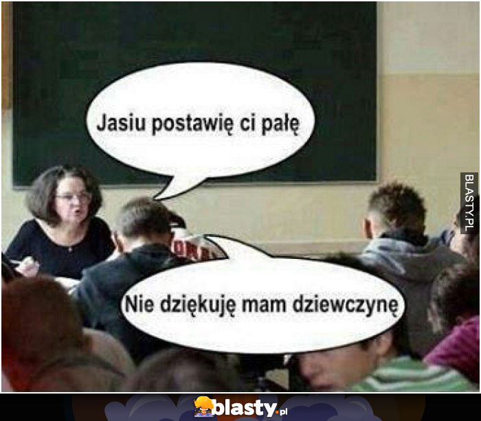 Jasiu postawie Ci pałę