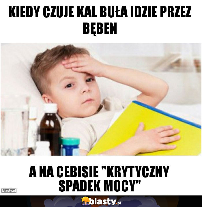 Kiedy czuje kal buła idzie przez bęben