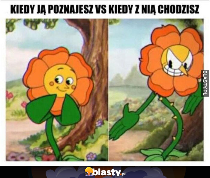 Kiedy ją poznajesz vs kiedy z nią chodzisz