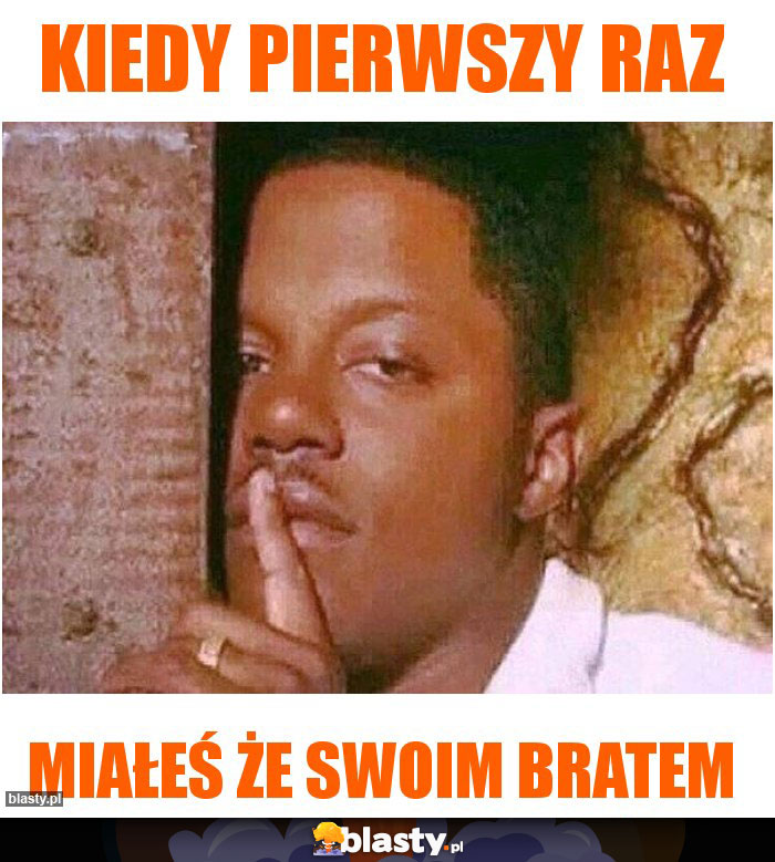 Kiedy pierwszy raz