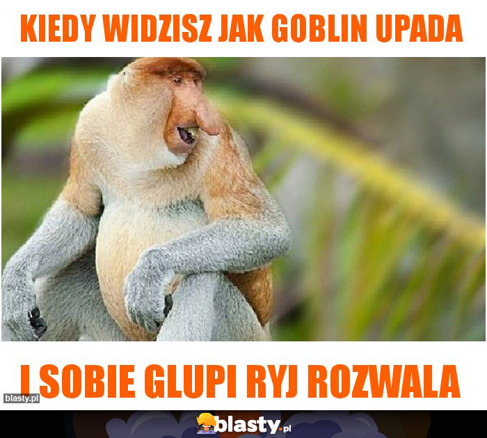 Kiedy widzisz jak goblin upada