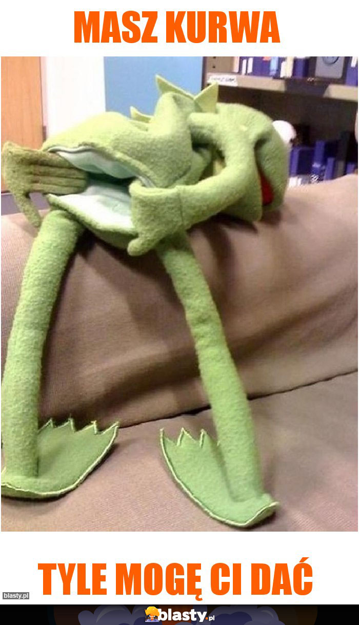 Masz kurwa