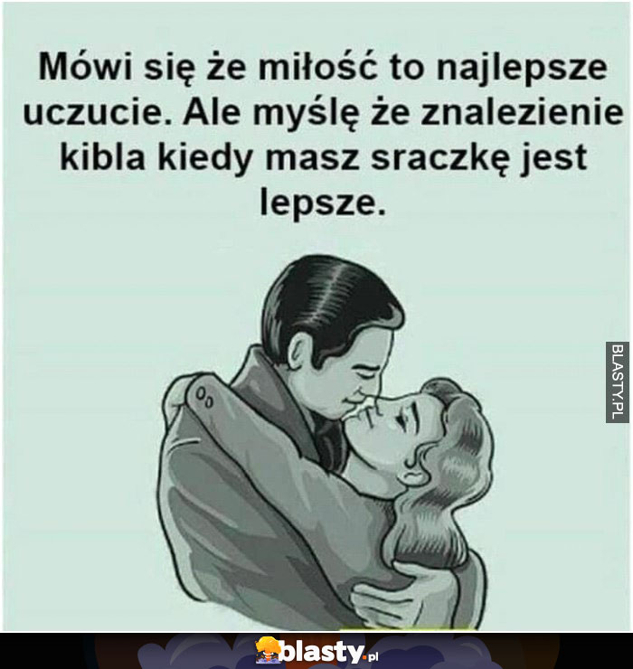 Mówią , że miłość to najlepsze uczucie