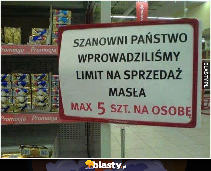 Szanowni Państwo wporwadziliśmy limit sprzedaży masła