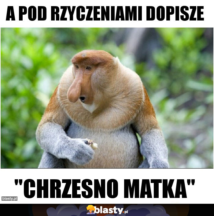 A pod rzyczeniami dopisze