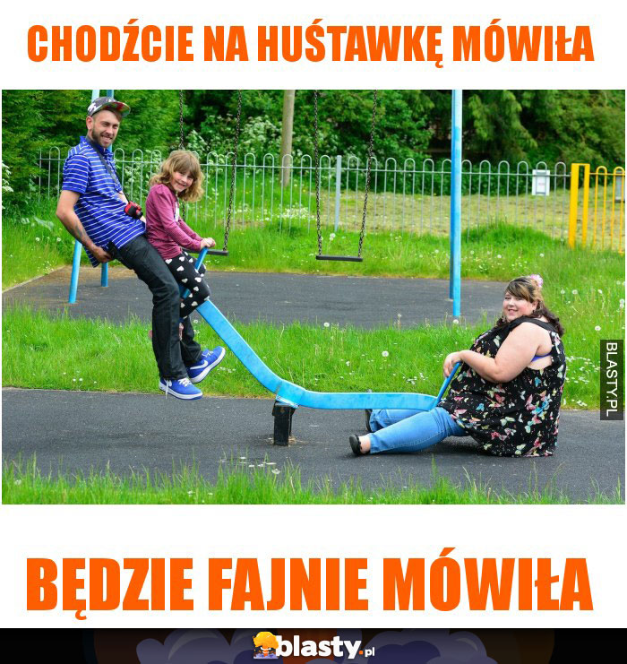 Chodźcie na huśtawkę mówiła