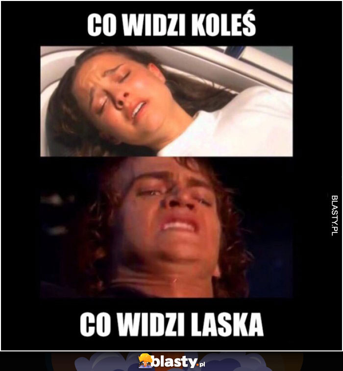 Co widzi koleś, a co widzi laska