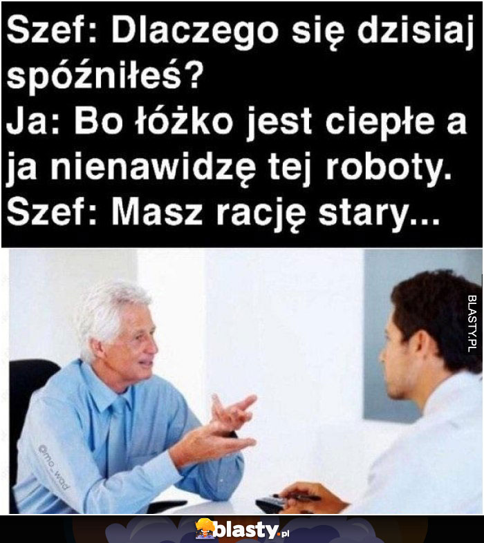 Dlaczego się dzisiaj spóźniłeś ?