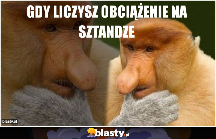 Gdy liczysz obciążenie na sztandze