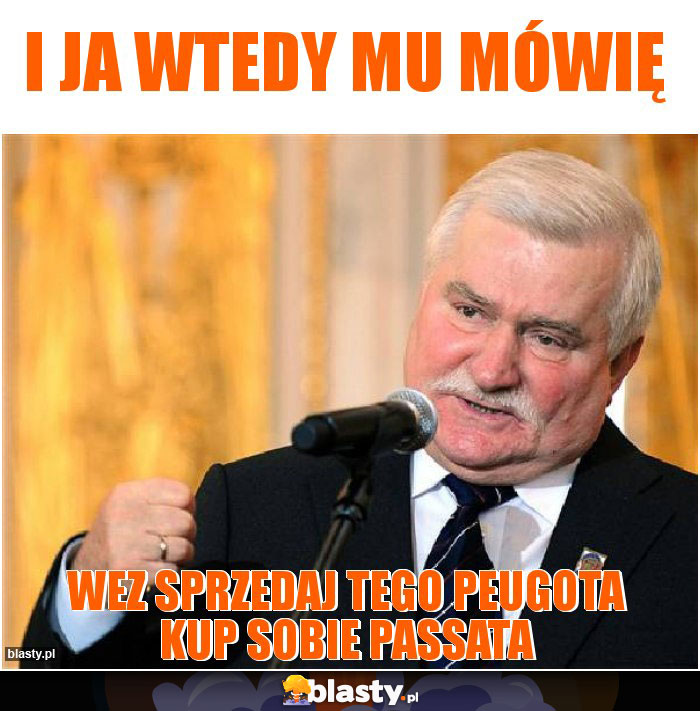 I ja wtedy mu mówię