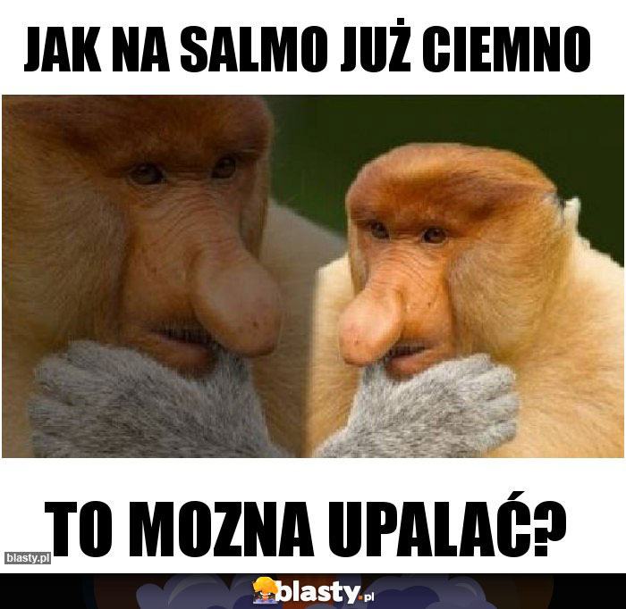 Jak na salmo już ciemno