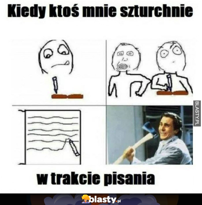 Kiedy ktoś mnie szturchnie w trakcie pisania