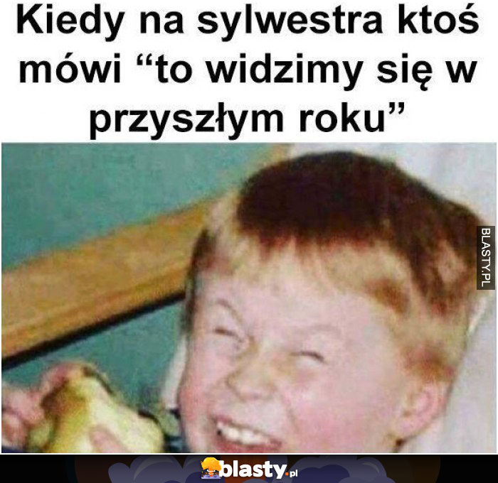 Kiedy na sylwestra ktoś mówi - to widzimy się w przyszłym roku