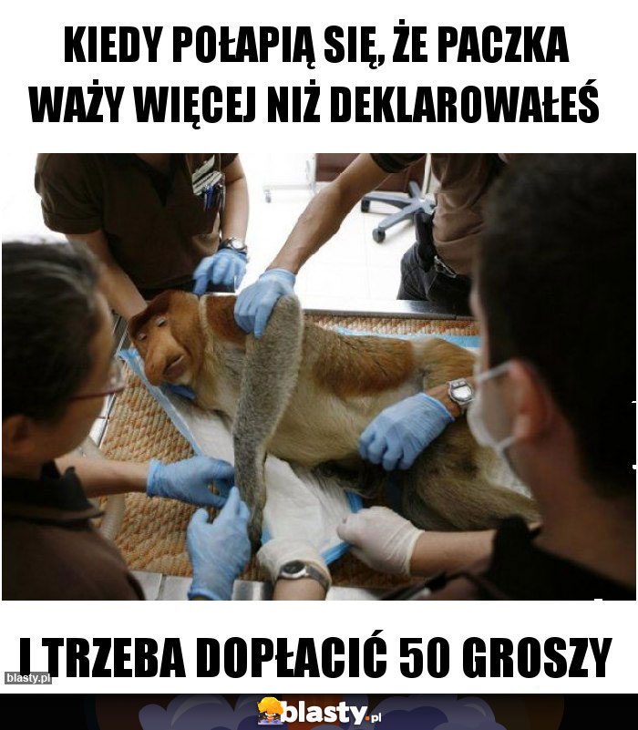 kiedy połapią się, że paczka waży więcej niż deklarowałeś