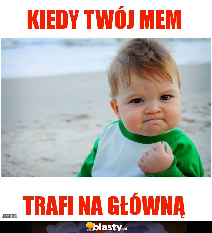 KIEDY TWÓJ MEM