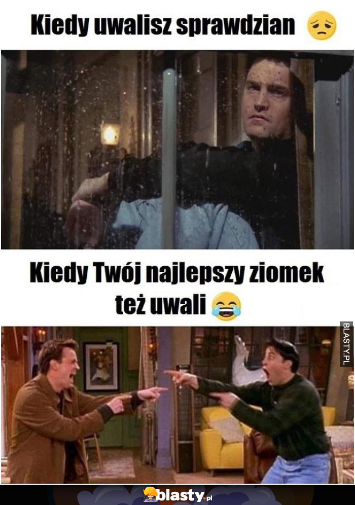 Kiedy uwalisz sprawdzian vs kiedy Twój najlepszy ziomek też uwali