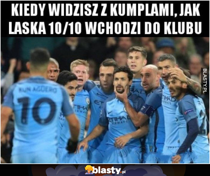 Kiedy widzisz z kumplami jak laska 10/10 wchodzi do klubu