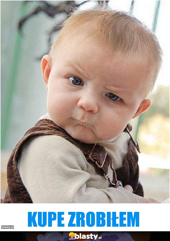 Kupe zrobiłem
