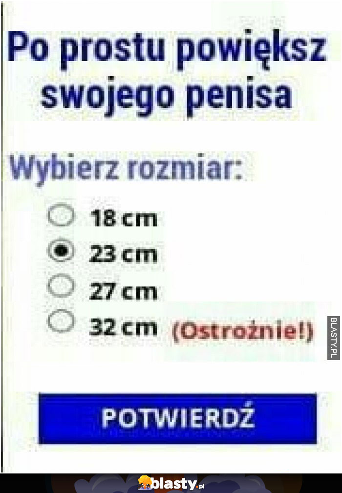 Po prostu powiększ swojego penisa